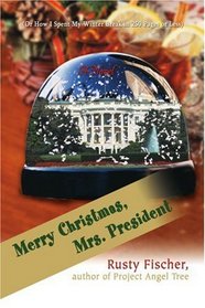 Merry Christmas, Mrs. President: (Or How I Spent My Winter Break in 250 Pages or Less)