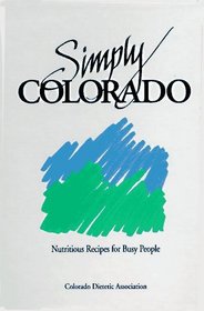 Simply Colorado: Nutritious Recipes for Busy People