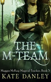 The M-Team (Maggie MacKay: Magical Tracker) (Volume 5)