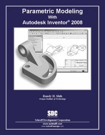 Parametric Modeling with Autodesk Inventor 2008