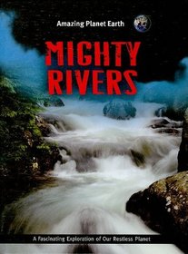 Mighty Rivers (Amazing Planet Earth)