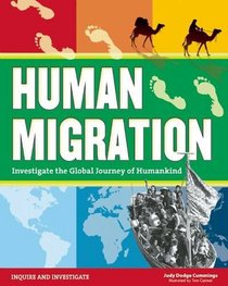 Human Migration: Investigate the Global Journey of Humankind (Inquire and Investigate)