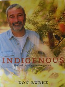 Indigenous - The Making Of A Native Garden