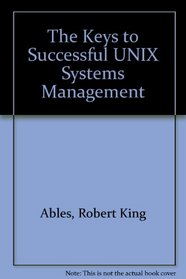 The Keys to Successful Unix System Management