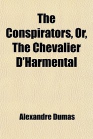 The Conspirators, Or, The Chevalier D'Harmental
