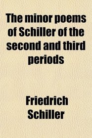 The minor poems of Schiller of the second and third periods