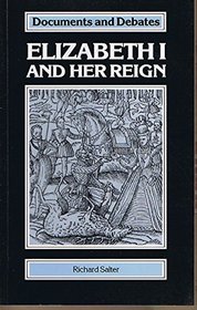 Elizabeth I and Her Reign (Documents  Debates Extended Series)