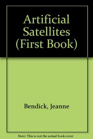 Artificial Satellites: A First Book (First Book)