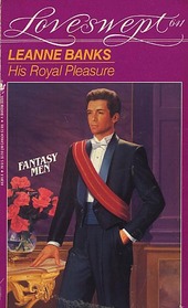 His Royal Pleasure (Fantasy Men) (Loveswept, No 641)