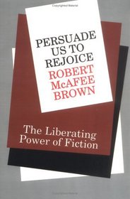 Persuade Us to Rejoice: The Liberating Power of Fiction
