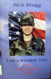 I Am a Soldier, Too: The Jessica Lynch Story (Thorndike Press Large Print Biography Series)