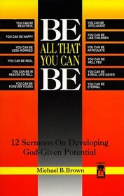 Be All That You Can Be: 12 Sermons on Developing God-Given Potential (Great American Preacher Series)