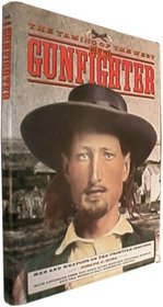 The Taming of the West: Age of the Gunfighter : Men and Weapons on the Frontier 1840-1900