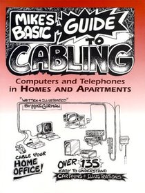 Mike's Basic Guide to Cabling Computers and Telephone in Homes and Apartments