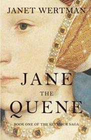 Jane the Quene (The Seymour Saga) (Volume 1)