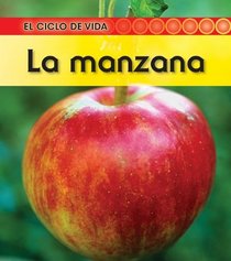 La manzana / Apple (El Ciclo De Vida / Life Cycle of a. . .) (Spanish Edition)
