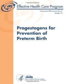 Progestogens for Prevention of Preterm Birth: Comparative Effectiveness Review Number 74