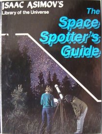 Space spotter's guide (Isaac Asimov's library of the universe)