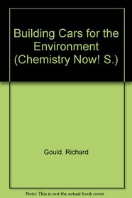 Building Cars for the Environment (Chemistry Now! S)