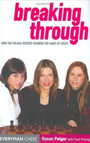Breaking Through : How the Polgar Sisters Changed the Game of Chess