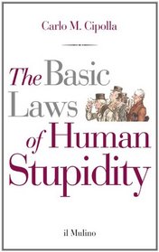 The basic laws of human stupidity