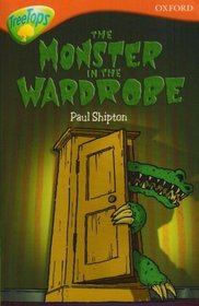 Oxford Reading Tree: Stage 13: TreeTops: More Stories A: the Monster in the Wardrobe (Treetops Fiction)
