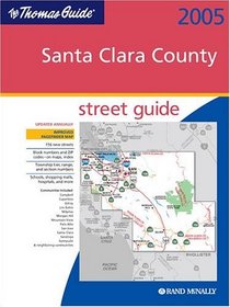 Thomas Guide 2005 Santa Clara County: Street Guide and Directory (Santa Clara County Street Guide and Directory)