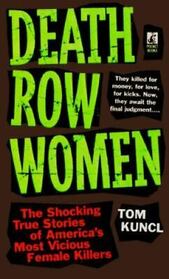 Death Row Women: Shocking Stories of Americas Most Vicious Females