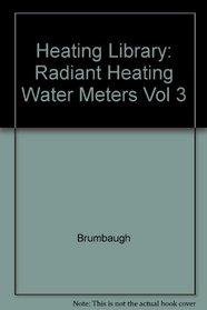 Heating, Ventilating, Air Conditioning Library Volume III :Radiant Heating, Water Heaters, Ventilation, Air Conditioning, Heat Pumps, Air Cleaners