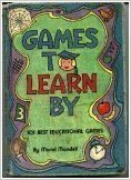 Games to Learn By: 101 Best Educational Games