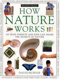 How Nature Works: 100 Ways Parents and Kids Can Share the Secrets of Nature
