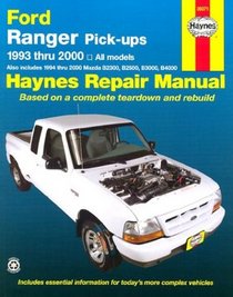 Haynes Repair Manual: Ford Ranger & Mazda B-Series Pick-Ups Automotive Repair Manual: All Ford Ranger Models, 1993-2000; All Mazda B2300, B3000, and B4000 Pickups, 1994-2000