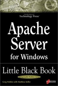 Apache Server for Windows Little Black Book: The Indispensable Guide to Day-to-Day Apache Server Tips and Techniques