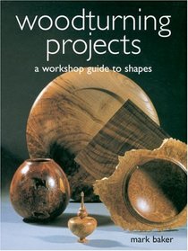 Woodturning Projects : A Workshop Guide to Shapes