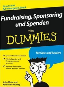 Fundraising, Sponsoring Und Spenden Fur Dummies (German Edition)