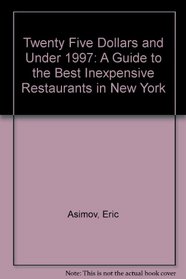 Twenty Five Dollars and Under 1997: A Guide to the Best Inexpensive Restaurants in New York
