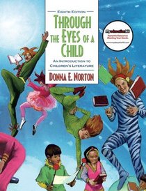 Through the Eyes of a Child: An Introduction to Children's Literature (with MyEducationKit) (8th Edition)