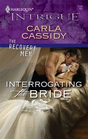 Interrogating The Bride (The Recovery Men, Bk 1) (Harlequin Intrigue, No 1134)