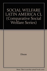 SOCIAL WELFARE LATIN AMERICA CL (Comparative Social Welfare Series)