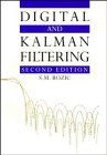 Digital and Kalman Filtering: An Introduction to Discrete-Time Filtering and Optimum Linear Estimation, 2nd Edition