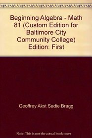 Beginning Algebra - Math 81, Custom Edition for Baltimore City Community College