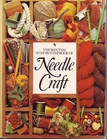 The Bantam Step-by-Step Book of Needle Craft