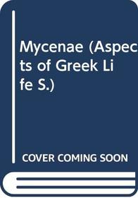 Mycenae (Aspects of Greek life)