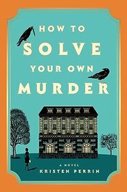 How to Solve Your Own Murder (Castle Knoll Files, Bk 1)