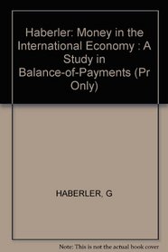 Money in the International Economy: A Study in Balance-of-Payments Adjustment, International Liquidity, and Exchange Rates, Second edition