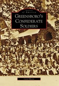 Greensboro's Confederate Soldiers (Images of America: North Carolina)