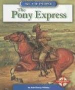 The Pony Express (We the People: Expansion and Reform series)