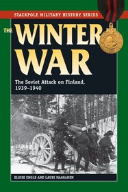 Winter War, The: The Soviet Attack on Finland, 1939-1940 (Stackpole Military History Series)