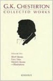 The Collected Works of G.K. Chesterton: Short Stories, Fairy Tales, Mystery Stories-Illustrations (Collected Works of Gk Chesterton)