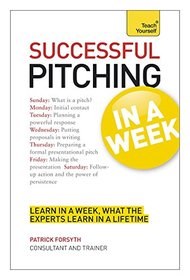 Successful Pitching In a Week: A Teach Yourself Guide (Teach Yourself in a Week)